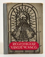 Bárányné Oberschall Magda: Régi Magyar Vasművesség. Officina Képeskönyvek 29. Bp.,1941, Officina, 43+5 P.+32 T. (Fekete- - Non Classés