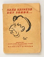 Száz Színész Egy Sorba. Rajzolták: Fedő Lipót és Gellért Lajos. Bp., é.n. Amicus. Kissé Hiányos Kiadói Papírkötésben - Ohne Zuordnung