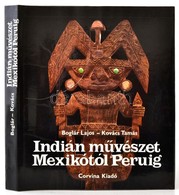 Boglár Lajos-Kovács Tamás: Indián Művészet Mexikótól Peruig. Bp.,(1983),Corvina. Kiadói Egészvászon-kötés, Kiadói Papír  - Ohne Zuordnung