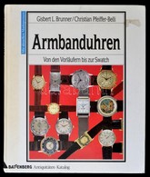 Gisbert L. Brunner-Christian Pfeiffer-Belli: Armbanduhren. Battenberg, 1994, Battenberg Verlag. Német Nyelven. Kiadói Ka - Non Classés