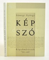 Sümegi György: Kép Szó. Képzőművészek 1956-ról. Bp., 2004. Polg Art. - Non Classés