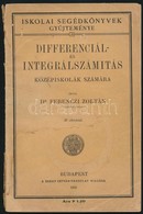 Dr. Ferenczi Zoltán: Differenciál- és Integrálszámítás. Középiskolák Számára. Iskolai Segédkönyvek Gyűjteménye 10. Bp.,1 - Sin Clasificación