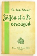 Dr. Tóth Tihamér: Jőjjön El A Te Országod. Bp., 1940. Szent István Társulat. Kiadói Papírkötés. - Non Classés