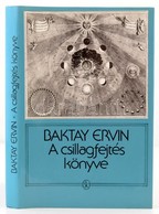 Dr. Baktay Ervin: A Csillagfejtés Könyve. Az Asztrológia Elmélete és Gyakorlata. Bp.,1989, Szépirodalmi. Kiadói Kartonál - Unclassified