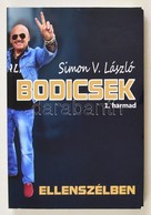 Simon V. László: Bodicsek. 1. Harmad. Ellenszélben. Bp.,2014, Szerzői Kiadás, (Starkiss Kft.) Kiadói Papírkötés. A Szerz - Non Classés