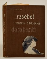 Hohenauer Ignác: Erzsébet. Történeti Beszély. Pest, 1865, Lauffer Vilmos. Kissé Kopott Vászonkötésben. - Non Classés