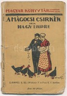 Nagy Endre: A Mágocsi Csirkék. Bp., Lampel. Kiadói Papírkötés, Megviselt állapotban + Bálint György: Az Idő Rabságában.  - Non Classés