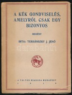 Tersánszky J. Jenő: A Kék Gondviselés, Amelyről Csak Egy Bizonyos. Bp.,1918, Táltos. Kiadói Papírkötés, A Hátsó Borítón  - Unclassified