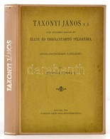 Jablonkay Gábor (1874-1930): Taxonyi János S. J. XVIII. Századbeli Magyar író élete és Erkölcstanító Példatára. Irodalom - Ohne Zuordnung