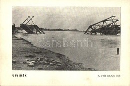 T2 1941 Újvidék, Novi Sad; Felrobbantott Közúti Híd / Destroyed Bridge, 'Újvidék Visszatért' So. Stpl. - Zonder Classificatie