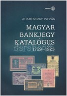 Adamovszky István: Magyar Bankjegy Katalógus 1759-1925. Budapest, 2009. Első Kiadás. Új állapotban. - Ohne Zuordnung