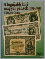 Rádóczy Gyula: Legújabb Kori Magyar Pénzek (1892-1981). Corvina Kiadó, Budapest, 1984. Használt, Szép állapotban, Benne  - Non Classés