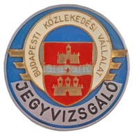 ~1980. 'Jegyvizsgáló - Budapesti Közlekedési Vállalat' Zománcozott Fém Jelvény (44mm) T:1-,2 - Zonder Classificatie