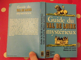 Guide Du Val De Loire Mystérieux. Indre Et Loire, Maine Et Loire. Tchou éditeur 1966 - Pays De Loire