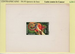 Centrafricaine - Epreuve De Luxe - PA N°95 - Lutte Contre Le Cancer - República Centroafricana