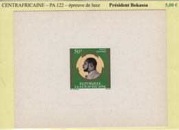 Centrafricaine - Epreuve De Luxe - PA N°122 - President Bokassa - Centrafricaine (République)