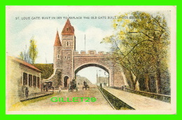 QUÉBEC - ST LOUIS GATE, BUILT IN 1873 TO REPLACE THE OLD GATE BUILT UNDER FRONTENAC - ANIMATED - THE MORTIMER CO - - Québec – Les Portes