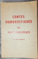 Livre Ancien 1970 Contes Humoristiques Du Haut Beaujolais Par Jeau Auroux Dédicacé - Rhône-Alpes