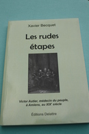 Livre 2013 "Les Rudes Etapes - Victor Autier, Médecin Du Peuple à Amiens Par Xavier Becquet" Somme - Picardie - Picardie - Nord-Pas-de-Calais