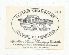 étiquette De Vin  , SAUMUR-CHAMPIGNY ,chateau De CHAINTRES ,de Tigny , DAMPIERRE SUR LOIRE - Autres & Non Classés