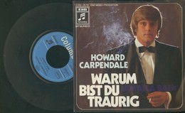 HOWARD CARPENDALE-WARUM BIST DU TRAURIG -DISCO VINILE 45 GIRI "7 - Otros - Canción Alemana