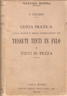 MANUALE HOEPLI - F. FACHINI - GUIDA PRATICA TESSUTI TINTI IN FILO E TINTI IN PEZZA - Kunst, Architektur