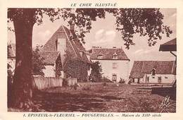 Epineuil Le Fleuriel       18   Fougerolles    Maison Du XIII ème Siècle      ( Voir Scan) - Sonstige & Ohne Zuordnung