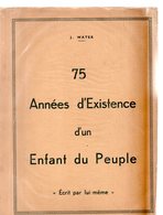 75 Années D'existence D'un Enfant Du Peuple,écrit Par Lui-même.250- & 9 Pages.1952. - Picardie - Nord-Pas-de-Calais