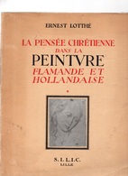 La Pensée Chrétienne Dans La Peinture FLAMANDE Et HOLLANDAISE.2 Volumes Brochés.153 & 398 Pages.1947. - Belgium