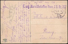 1918 Tábori Posta Képeslap / Field Postcard 'K. Ung. Marschbataillon Honv. J.R. Nr.307' + 'FP 579' - Sonstige & Ohne Zuordnung