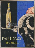 Kónya Zoltán (1891-?): Palugyay Borok, Reklámterv, Vegyes Technika, Papír, Jelzett, 19×12,5 Cm - Pubblicitari