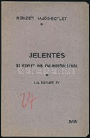 1916 A Nemzeti Hajós Egylet Jelentése Az 1915 éves Működésről. 46p. + 4 Melléklet (egy Kihajtható) - Altri & Non Classificati