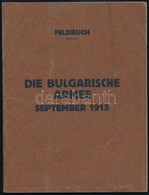 1915 Die Bulgarische Armee. Feldbuch. Wien, Friedrich Jasper, 30 P.+ 2 T. (Kihajtható Mellékletek.) Német Nyelven. Kiadó - Non Classés