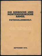 1915 Die Serbische Und Montenegrinische Armee. Patroullenbehelf. Wien, Friedrich Jasper, 5+27 P. Német Nyelven. Kiadói P - Non Classés
