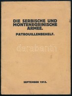 1915 Die Serbische Und Montenegrinische Armee. Patroullenbehelf. Wien, Friedrich Jasper, 5+27 P. Német Nyelven. Kiadói P - Zonder Classificatie