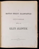 1875 A Magyar Királyi Államvasutak Gépgyárának 1874. évi üzleti Jelentése. Kimutatásokkal, Térképpel - Non Classés