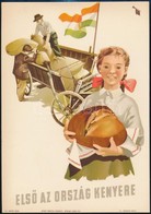 1950 'Első Az Ország Kenyere' - Kisplakát, Szép állapotban, 23×16 Cm - Sonstige & Ohne Zuordnung