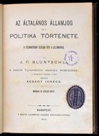 J(ohann) C(aspar) Bluntschli: Az általános államjog és A Politika Története A Tizenhatodik Század óta A Jelenkorig. I-II - Non Classés