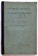 Id. Görgey István:  Görgey Arthur A Számüzetésben. 1849-1867. Eredeti Levelek Fölhasználásával. Bp.,1918, MTA, 429 P.+ 2 - Non Classés