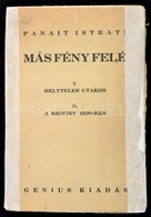 Panait Istrati: Más Fény Felé. I. Helytelen Utakon. Fordította: Dr. Supka Géza. II. A Szovjet 1930-ban. Fordította: Brau - Unclassified