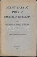 Szent László Király Ismeretlen Legendája. Írta és A  Cod. Vat. Lat. N. 8541. Szt. Imre, Szt. Gellért és Szt. László Képe - Zonder Classificatie