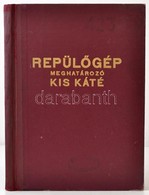 Repülőgép Meghatározó Kiskáté. Segédlet A Légvédelmi Figyelő, A Repülőgép Felismerő és A Jelzőszolgálat Ellátásához. (re - Zonder Classificatie