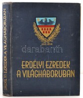 Erdélyi Ezredek A Világháborúban. Szerkesztette Vitéz Deseő Lajos, A II. Részt Szerkesztette Ardói Gyula. Írták: Ajtay E - Non Classés