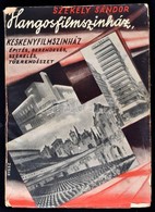 Székely Sándor: Hangosfilmszínház. Keskenyfilmszínház építés, Berendezés, Szerelés, Tűzrendészet. Byssz Róbert (1893-196 - Unclassified