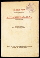XI. Pius Pápa Apostoli Körlevele A Filmszínházakról. (Vigilanti Cura.) Jegyzeteket írta: Dr. Alaker György. Bp.,1941, Ac - Non Classificati