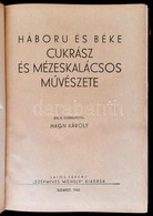 Hagn Károly: Háboru és Béke Cukrász és Mézeskalácsos Művészete. Spelter Henrik Magyarország Első Aranykoszorús Cukrászme - Unclassified