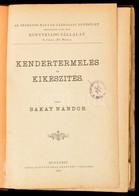 Bakay Nándor: Kendertermelés és Kikészítés. Bp.,1892, Pesti Könyvnyomda Rt., IV+192+2 P. Kiadói Aranyozott Gerincű Egész - Sin Clasificación