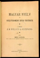 Imre Sándor: A Magyar Nyelv és Nyelvtudomány Rövid Története. I. Kötet: A M. Nyelv ó- és Középkora. Bp.,1891, Hornyánszk - Ohne Zuordnung