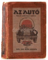 Bors Kálmán: Az Autó. Műszaki Soffőrképző Tankönyv Nyilvános és Magánhasználatra. Kassa, 1930, 'Athenaeum' Kassai Könyvn - Ohne Zuordnung
