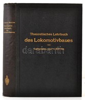 Friedrich Leitzmann- August Von Borries: Theoretisches Lehrbuch Des Lokomotivbaues. Die Lokomotivkraft, Die Bewegung, Fü - Sin Clasificación